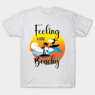 Feeling a little beachy T-Shirt